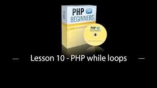 Lesson 10 PHP while loops - php tutorial for beginners