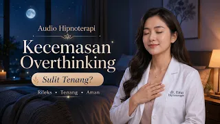 Audio Hipnoterapi Kecemasan dan Overthinking | dr.Emasuperr