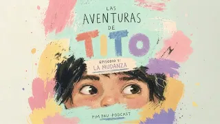 Pim Pau Podcast •  Ep 1 • Las Aventuras de Tito