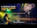 Lagu DJ REMIX REGGAE JANGAN TUNGGU LAMA LAMA DI GOYANG KEPALA MANGGUT MANGGUT