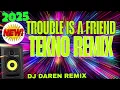 Download Lagu TROUBLE IS A FRIEND TEKNO REMIX DJ DAREN REMIX