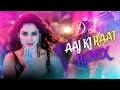 Lagu 🔥 DJ Song | Aaj Ki Raat 🔥 Nonstop Hindi Songs | Best DJ Remix | #songs #music #love #dj #AajKiRaat