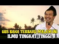 Ilmu Tingkat Tinggi* Gus Baha Terbaru Malam Ini