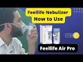 How to Use Feellife Air Pro Nebulizer Step-by-Step Guide