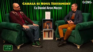 Cabala și Noul Testament. Cu Daniel Aron Mezze