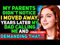 Lagu Parents Didn’t Notice I Moved Out... Years Later My Dad Called Me And Demanded...