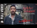 Aakhri Salaam (Full Video) – De De Pyaar De 2 | Ajay Devgn, Rakul Preet Singh | Armaan M, Sagar B