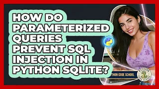 How Do Parameterized Queries Prevent SQL Injection In Python SQLite - Python Code School
