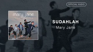 Mary Jane - Sudahlah | Official Audio Video