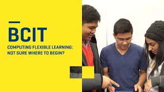 BCIT Computing Flexible Learning Not Sure Where to Begin