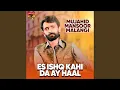 Download Lagu Es Ishq Kahi Da Ay Haal