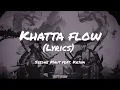 Khatta Flow (Lyrics) - Seedhe Maut ft. KR$NA | Lunch Break Mixtape