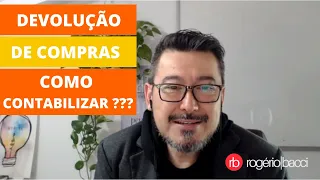 DEVOLUÇÃO DE COMPRAS - COMO CONTABILIZAR???