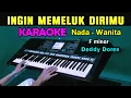 Download Lagu INGIN MEMELUK DIRIMU - Deddy Dores | KARAOKE Nada Wanita