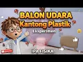 IPA FISIKA : Balon Udara dari Kantong Plastik (Percobaan, Eksperimen, Praktik, Praktikum)