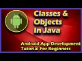 Classes and Objects In Java Android App Development Tutorial For Beginners