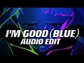 Download Lagu i'm good - David Guetta ft. Bebe Rexa (blue) ♪ edit audio ♪