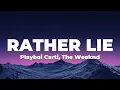 Download Lagu Playboi Carti, The Weeknd - RATHER LIE (Lyrics)