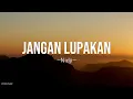 Nidji - Jangan Lupakan || Lirik Lagu