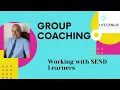 Group Coaching Demonstrate Working with SEND Learners