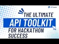 The Ultimate API Toolkit for Hackathon Success