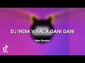 DJ INDIA VIRAL X GANI GANI X PARGOY FULL BASS 2021
