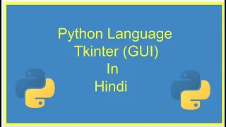 Tkinter Course - Create Graphic User Interfaces in Python Tutorial In Hindi