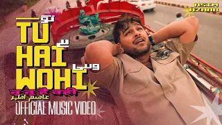 Asim Azhar - Tu Hai Wohi | Official Video