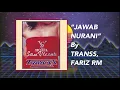 Download Lagu VIDEO LIRIK LAGU TRANSS - JAWAB NURANI, FARIZ RM