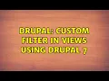 Drupal Custom Filter in Views using Drupal 7