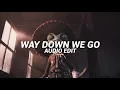 Lagu Way Down We Go (Slowed) - Kaleo [Edit Audio]