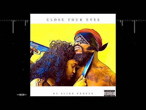 Download MP3 Close Your Eyes by Slink Proper New Single! (MP3)