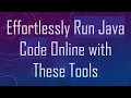 Effortlessly Run Java Code Online with These Tools
