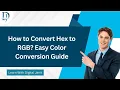 How to Convert Hex to RGB Easy Color Conversion Guide