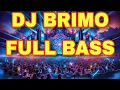 🔊 DJ BRIMO FULL BASS PARTY