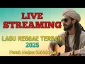 LIVE STREAMING LAGU REGGAE TERBAIK 2025 || PENUH MAKNA KEHIDUPAN || SOUND MUSIK REGGAE TERBAIK