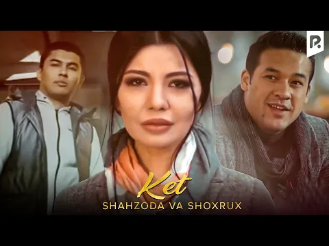 Download MP3 Shahzoda va Shoxrux - Ket | Шахзода ва Шохрух - Кет
