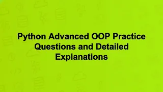 Python Advanced OOP Practice Questions and Detailed Explanations