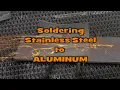 Quick & Easy: Soldering Aluminum to Stainless Steel with a Propane Torch at 350℉!