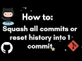 Git How to squash all commits reset history on main branch 1 clean commit on master