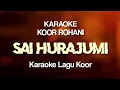 Download Lagu Sai hurajumi karaoke || Karaoke lagu koor rohani sai hurajumi || Karaoke koor sai hurajumi