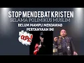 Download Lagu STOP MENDEBAT KRISTEN SELAMA MOSLEM BELUM MAMPU DIDEBAT KITAB SUCI NYA