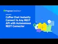 Coffee Chat Instantly Connect to Any REST API with Autonomous REST Connector