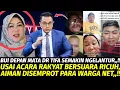 Lagu PENJARA DEPAN MATA TIFA SEMAKIN NGRLANTUR,,!! AIMAN DISEMPROT NETIZEN ACARA RAKYAT BERSUARA RICUH