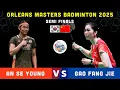 [Orleans Masters 2025] An Se Young (KOR) [1] vs Gao Fang Jie (CHN) – SEMI-FINALS