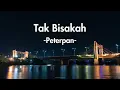 Download Lagu Peterpan - Tak Bisakah (Lirik Lagu)