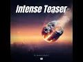 Intense Teaser