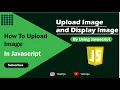 How to Upload and Display Images on website Using Html CSS JavaScript