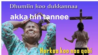 Dhumiin Koo Dukkanaa Akka Hin Tannee Harkaa Koo Naa Qabi Faarfannaa Afaan Oromoo 