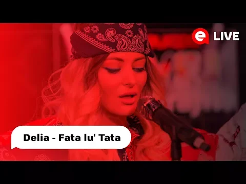 Download MP3 Delia - Fata lu' Tata |LIVE IN GARAJ